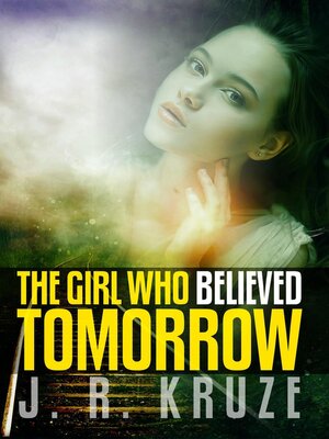 cover image of The Girl Who Believed Tomorrow